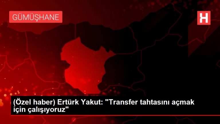 (Özel haber) Ertürk Yakut: